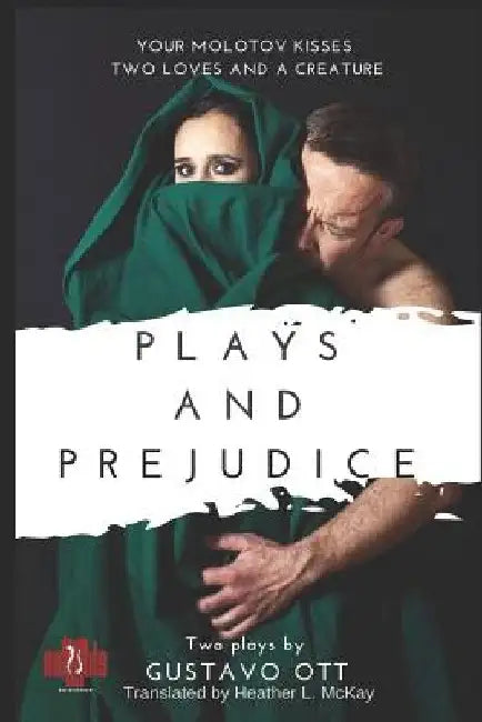 Plays and Prejudice: Two Plays by by Heather L. McKay