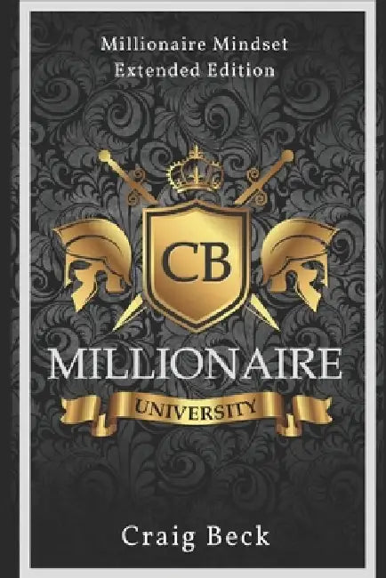 Millionaire University: Millionaire Mindset Extended Edition by Craig Beck