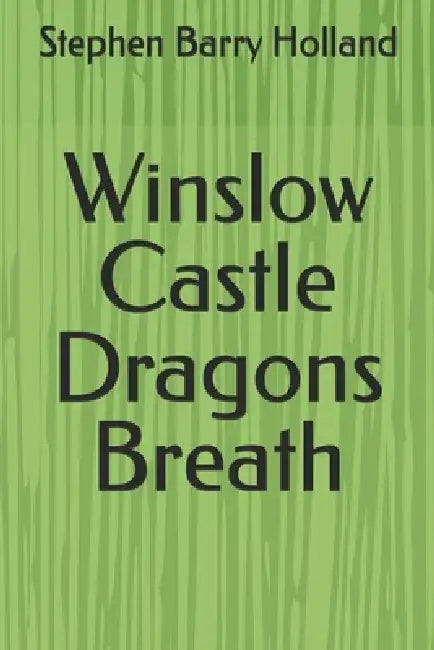 Winslow Castle Dragons Breath by Stephen Barry Holland