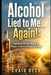 Alcohol Lied to Me... Again!: Get Back On the Wagon & Regain Control of Your Drinking by Craig Beck