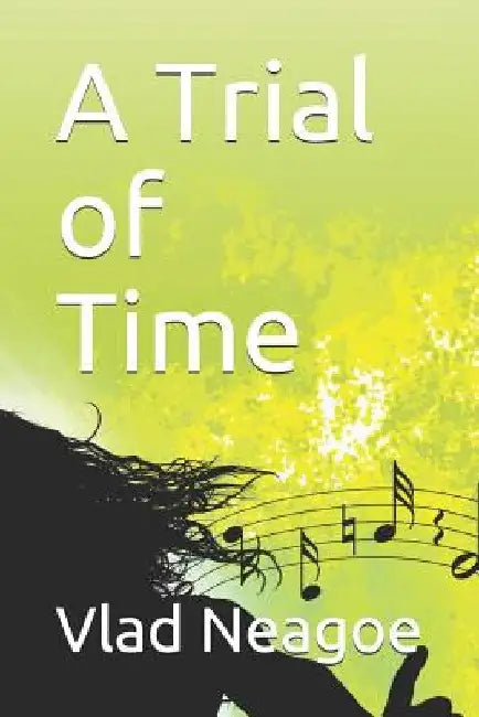 A Trial of Time by Vlad Neagoe