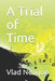 A Trial of Time by Vlad Neagoe