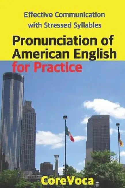 Pronunciation of American English for Practice: Effective Communication with Stressed Syllables by Taebum Kim