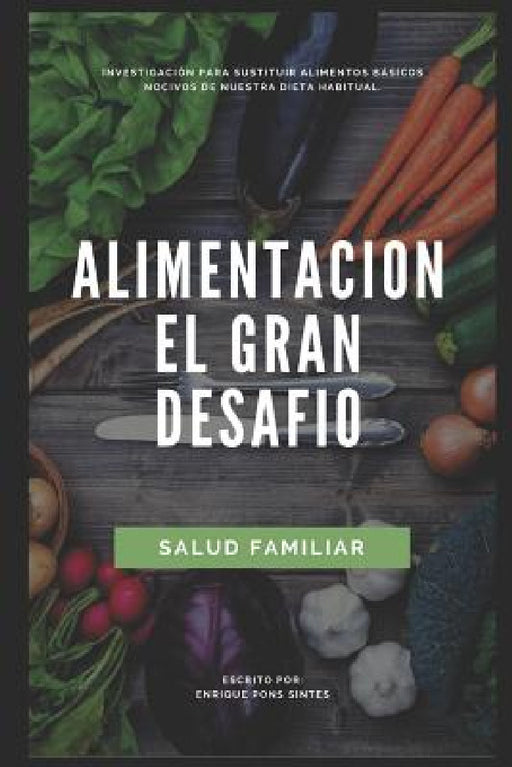 Alimentacion, El Gran Desafio by Enrique Pons Sintes
