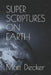 Super Scriptures on Earth by Matt Decker