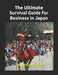 The Ultimate Survival Guide for Business in Japan by Philippe Huysveld