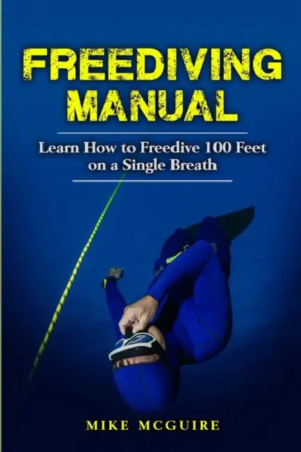 Freediving Manual by Mike Mcguire