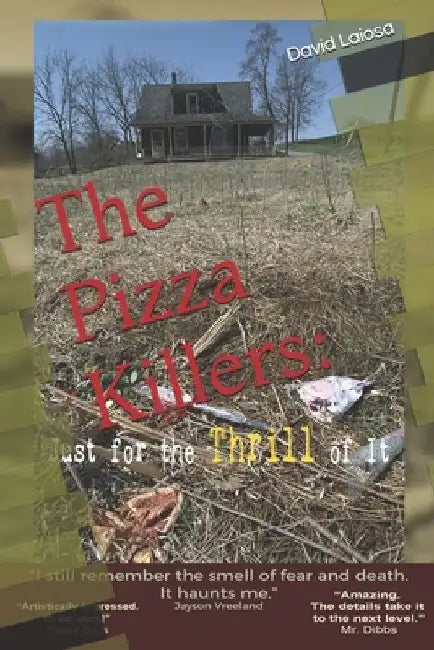 The Pizza Killers: : Just For the THRILL of It by David Laiosa