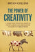 The Power of Creativity: A Series for Writers, Artists, Musicians and Anyone in Search of Great Ideas by Bryan Collins
