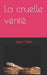 La cruelle vérité by Taïbi, S.