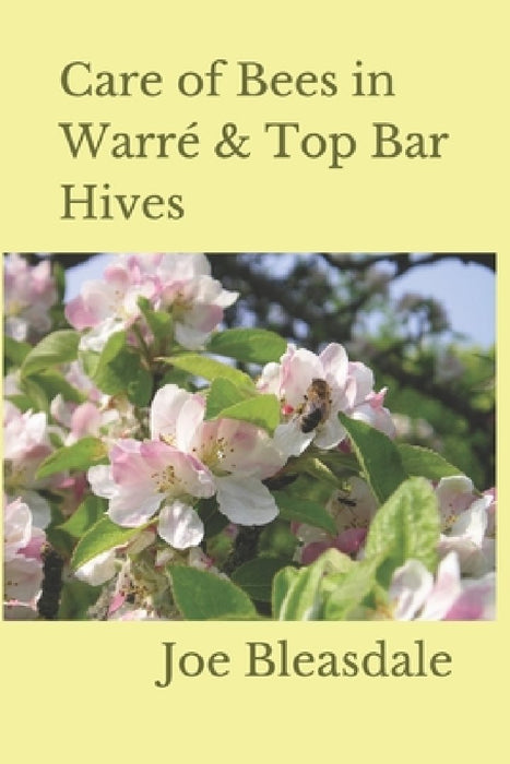 Care of Bees in Warré & Top Bar Hives by Joe Bleasdale