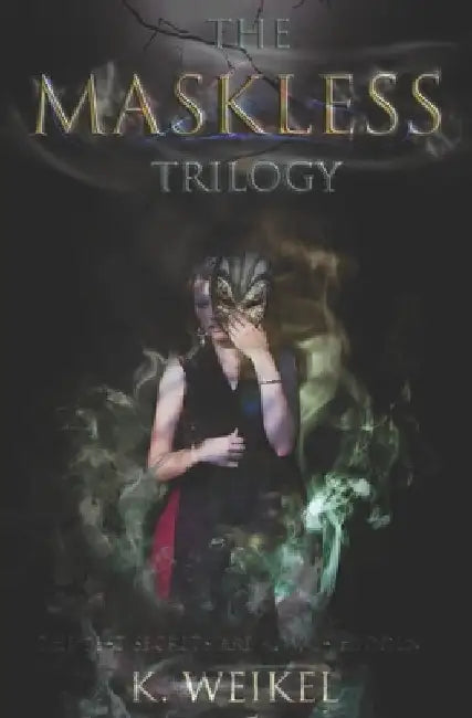 The Maskless Trilogy by K. Weikel