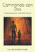 Caminando con Dios: Fundamentos para el Crecimiento Espiritual by Fernández Granados, Juan José