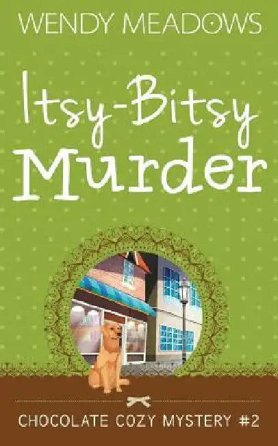 Itsy-Bitsy Murder by Wendy Meadows