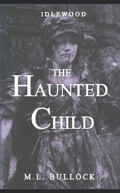 The Haunted Child by M. L. Bullock