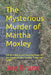 The Mysterious Murder of Martha Moxley: Did the Political and Financial Power of the Kennedy/Skakel Families Trump the Truth? by Joe Bruno