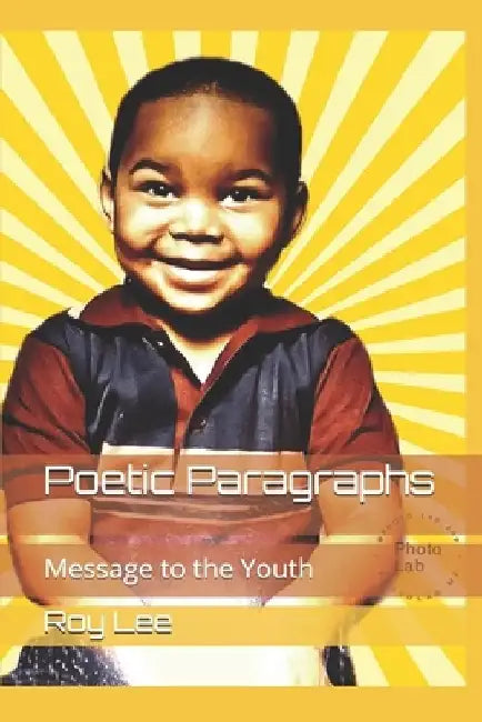 Poetic Paragraphs: Message to the Youth by Roy Lee, Jr. Little