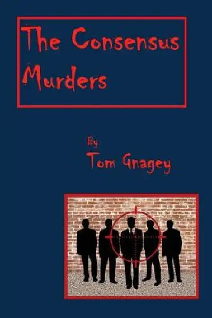 The Consensus Murders by Tom Gnagey