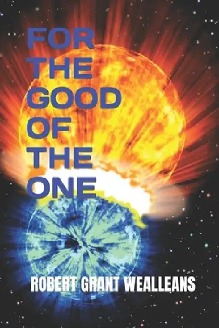 For the Good of the One by Robert Grant Wealleans
