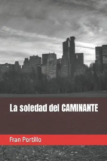 La soledad del caminante by Portillo, Fran