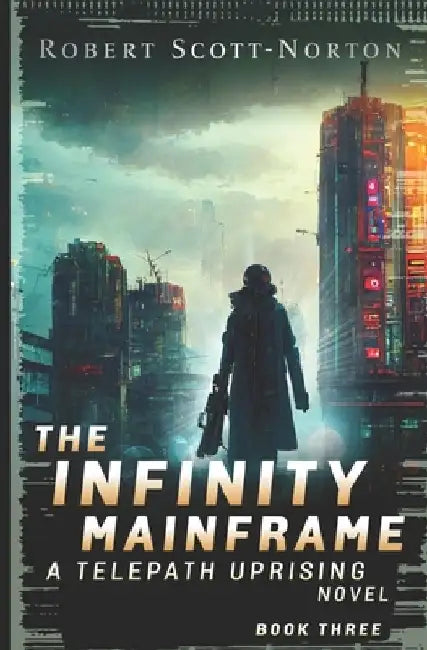 The Infinity Mainframe by Robert Scott-Norton
