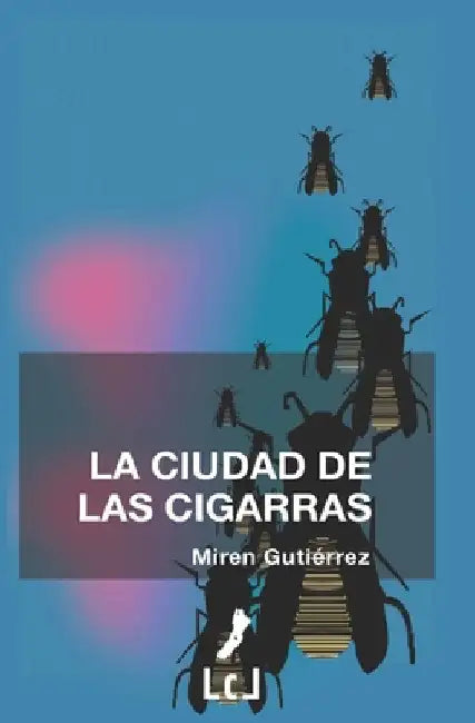 La ciudad de las cigarras by Gutiérrez, Miren