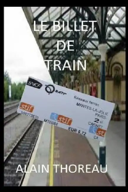 Le billet de train by Thoreau, Alain
