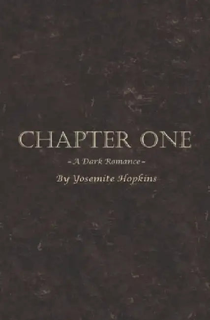 Chapter One: A Dark Romance by Yosemite Hopkins