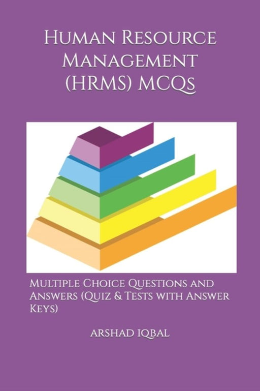 Human Resource Management (HRMS) MCQs: Multiple Choice Questions and Answers (Quiz & Tests with Ans by Iqbal, Arshad