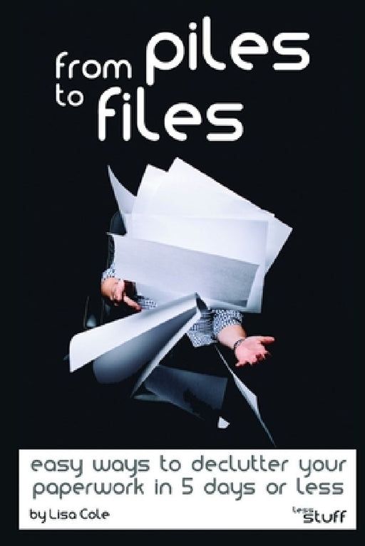 From Piles to Files by Lisa Cole