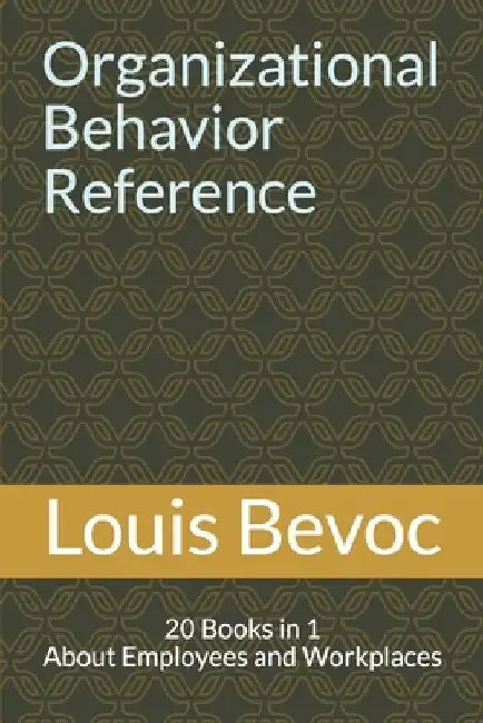 Organizational Behavior Reference: 20 Books in 1 About Employees and Workplaces by Allison Shearsett