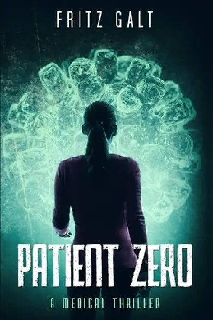 Patient Zero: A Medical Thriller by Fritz Galt