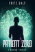 Patient Zero: A Medical Thriller by Fritz Galt