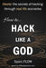 How to Hack Like a God: Master the Secrets of Hacking Through Real Life Scenarios by Sparc Flow