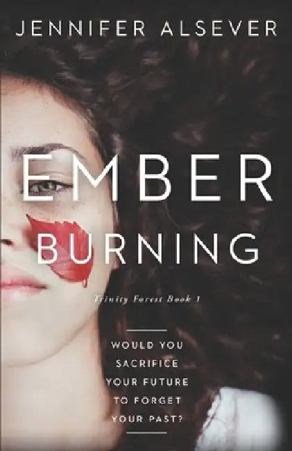 Ember Burning: Trinity Forest Book 1 by Jennifer Nichols Alsever