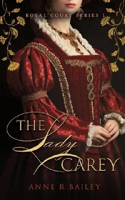 The Lady Carey by Anne R. Bailey