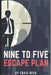 Nine to Five Escape Plan: How to Escape the Rat Race by Craig Beck