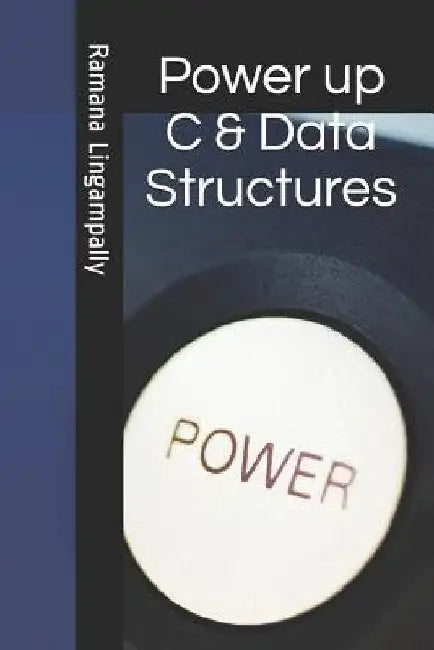 Power Up C & Data Structures by Ramana Lingampally