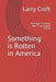 Something is Rotten in America: Writings of a Sane Man in an Insane World by Larry Croft
