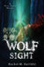 Wolf Sight by Rachel M. Raithby