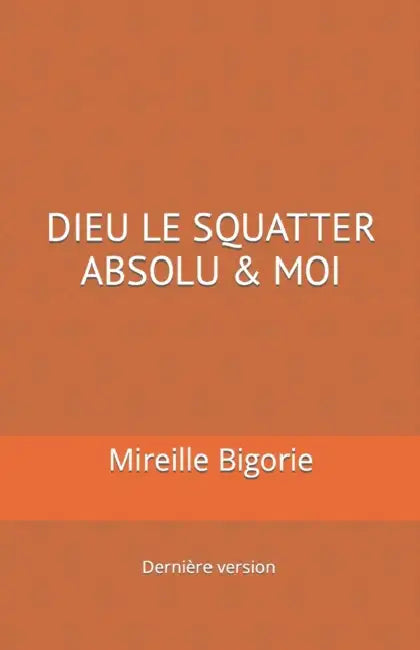 Dieu le Squatter Absolu by Mireille Bigorie