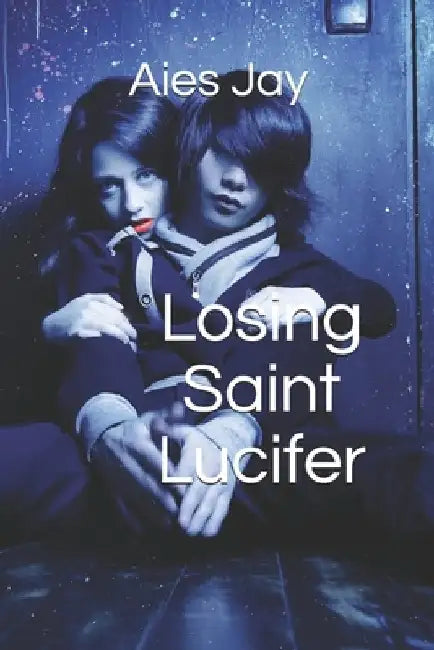 Losing Saint Lucifer by Aies Jay