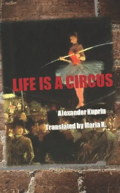 Life is a Circus by Maria K