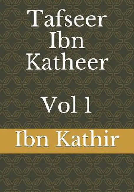 Tafseer Ibn Katheer - Vol 1 by Ibn Kathir