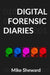 Digital Forensic Diaries by Mike Sheward
