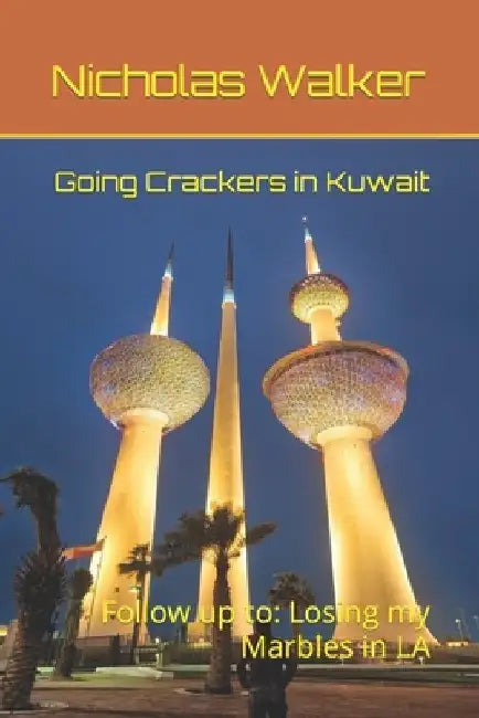 Going Crackers in Kuwait: Follow up to: Losing my Marbles in LA by Nicholas Walker
