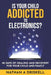 Is Your Child Addicted To Electronics?: 30 Days Of Healing And Recovery For Your Child And Family by Nathan Driskell Lpc