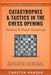 Catastrophes & Tactics in the Chess Opening - Volume 3: Flank Openings: Winning in 15 Moves or Less: Chess Tactics, Brilliancies & Blunders in the Che by Carsten Hansen