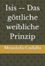 Isis -- Das göttliche weibliche Prinzip by Gadalla, Moustafa