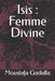 Isis: Femme Divine by Gadalla, Moustafa